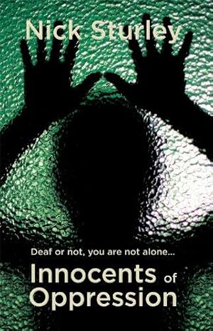Seller image for Innocents of Oppression: Deaf or Not, You are Not Alone. for sale by WeBuyBooks