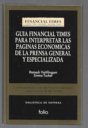 Seller image for GUIA FINANCIAL TIMES PARA INTERPRETAR LAS PAGINAS ECONOMICAS DE LA PRENSA GENERAL Y ESPECIALIZADA for sale by Desvn del Libro / Desvan del Libro, SL