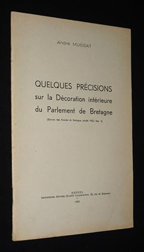 Seller image for Quelques prcisions sur la Dcoration intrieure du Parlement de Bretagne for sale by Abraxas-libris