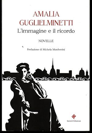 Image du vendeur pour L'immagine e il ricordo Novelle Prefazione di Michela Monferrini mis en vente par Libreria Tara