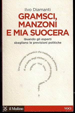 Seller image for Gramsci, Manzoni e mia suocera Quando gli esperti sbagliano le previsioni politiche for sale by Libreria Tara