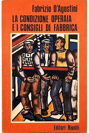 Imagen del vendedor de La condizione operaia e i consigli di fabbrica a la venta por Libreria Tara