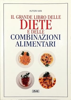 Il grande libro delle diete e delle combinazioni alimentari