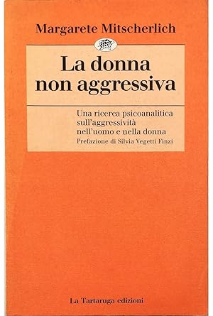 Immagine del venditore per La donna non aggressiva Una ricerca psicoanalitica sull'aggressivit nell'uomo e nella donna venduto da Libreria Tara