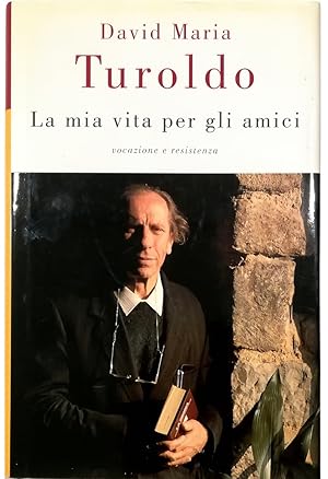 Immagine del venditore per La mia vita per gli amici Vocazione e Resistenza venduto da Libreria Tara