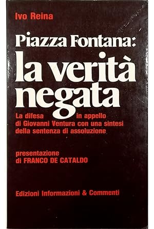 Piazza Fontana: la verità negata La difesa in appello di Giovanni Ventura con una sintesi della s...