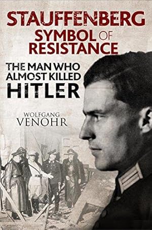 Bild des Verkufers fr Stauffenberg: Symbol of Resistance: The Man Who Almost Killed Hitler zum Verkauf von WeBuyBooks