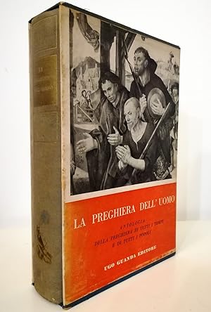 Bild des Verkufers fr La preghiera dell'uomo Antologia delle preghiere di tutti i tempi e di tutti i popoli zum Verkauf von Libreria Tara