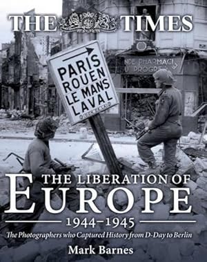 Immagine del venditore per The Liberation of Europe 1944-1945: The Photographers who Captured History from D-Day to Berlin venduto da WeBuyBooks