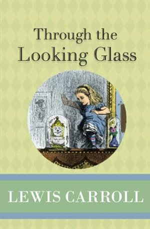 Image du vendeur pour Through the Looking Glass mis en vente par WeBuyBooks