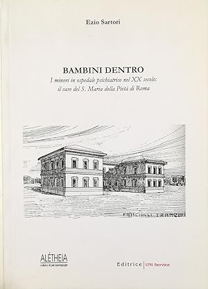 Image du vendeur pour Bambini dentro I minori in ospedale psichiatrico nel XX secolo: il caso del S. Maria della Piet di Roma mis en vente par Libreria Tara