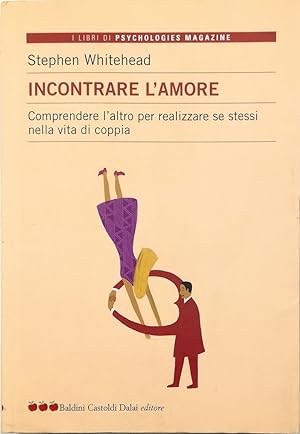 Imagen del vendedor de Incontrare l'amore Comprendere l'altro per realizzare se stessi nella vita di coppia a la venta por Libreria Tara