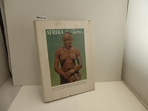 Afrika in Farben. Das Farbbild-Buch der deutschen Kolonien. Deutsch-Ost- und -Südwestafrika. Hrsg...