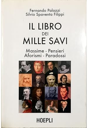 Imagen del vendedor de Il libro dei mille savi Massime - Pensieri - Aforismi - Paradossi Di tutti i tempi e di tutti i paesi Accompagnati dal testo originale e dalla citazione delle fonti a la venta por Libreria Tara