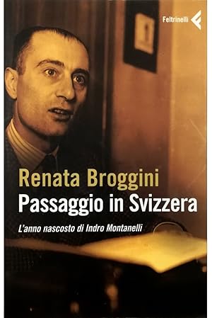 Seller image for Passaggio in Svizzera L'anno nascosto di Indro Montanelli for sale by Libreria Tara