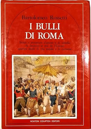 I bulli di Roma Storie e avventure d'amore e di coltello da Jacaccio ar più de l'Urione: quattro ...
