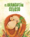 Bild des Verkufers fr El Orangutan Celoso. Libros Ilustrados. Edic. ilustrado (Espaol) zum Verkauf von AG Library