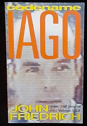 Codename Iago: The story of John Friedrich