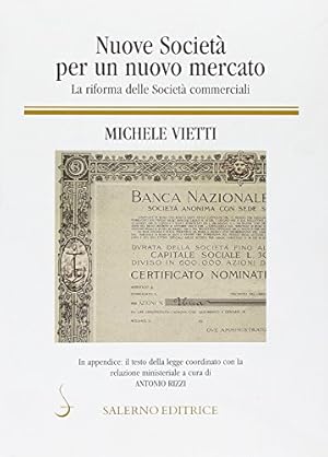 Nuove società per un nuovo mercato. La riforma delle società commerciali. In appendice: il testo ...