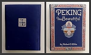 Peking the Beatutiful. Comprising seventy Photographic Studies of the Celebrated Monuments of Chi...