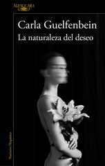 La naturaleza del deseo / Carla Guelfenbein.