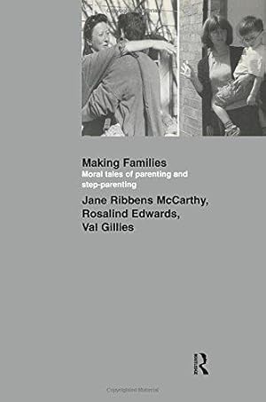 Image du vendeur pour Making Families: Moral Tales of Parenting and Step-Parenting mis en vente par WeBuyBooks