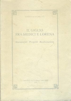 Immagine del venditore per Il giglio fra Medici e Lorena venduto da librisaggi