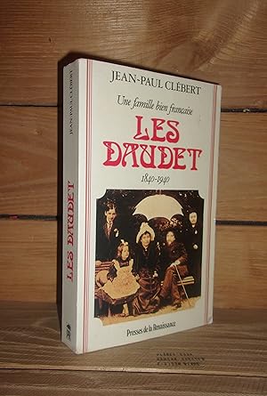 LES DAUDET : Une famille bien française, les Daudet, 1840-1940