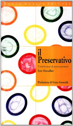 Il preservativo. Tremila anni di amore protetto