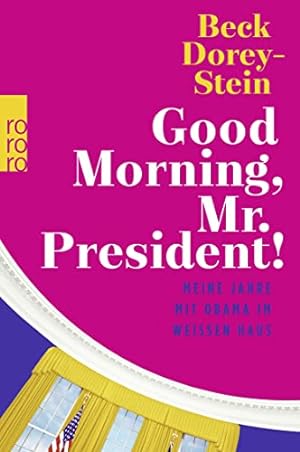 Seller image for Good Morning, Mr. President!: Meine Jahre mit Obama im Weien Haus for sale by Gabis Bcherlager