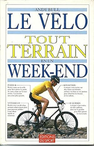 Seller image for Le velo tout terrain en un week-end for sale by librairie philippe arnaiz