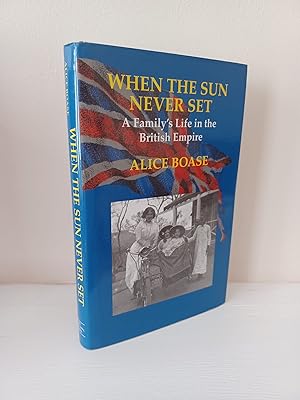 Seller image for When the Sun Never Set: A Family's Life in the British Empire for sale by B. B. Scott, Fine Books (PBFA)