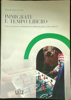 Bild des Verkufers fr Immigrati e tempo libero zum Verkauf von Librodifaccia