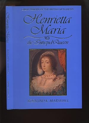 Henrietta Maria, the Intrepid Queen