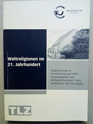 Bild des Verkufers fr Weltreligionen im 21. Jahrhundert - Ringvorlesung der Universitt Erfurt zum Verkauf von Versandantiquariat Jena