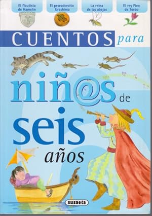 Seller image for CUENTOS PARA NI@S DE SEIS AOS. EL FLAUTISTA DE HAMELIN - EL PESCADORCITO URASHIMA - LA REINA DE LAS ABEJAS - EL REY PICO DE TORDO for sale by LIBRERIA TORMOS