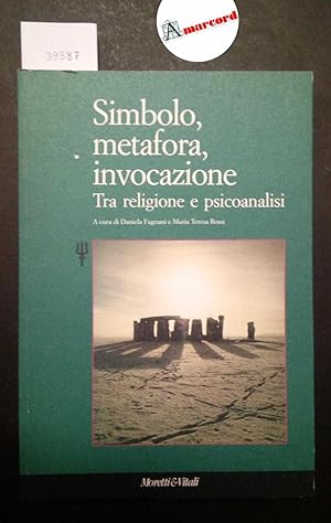 AA. VV., Simbolo metafora invocazione. Tra religione e psicoanalisi, Moretti & Vitali, 1998