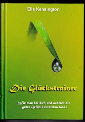 Imagen del vendedor de Die Glckstrainer. wie man bei sich und anderen die guten Gefhle entstehen lsst a la venta por Kultgut