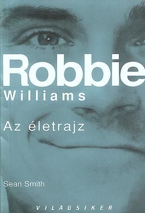 Seller image for Robbie Williams: Az letrajz for sale by Gabis Bcherlager