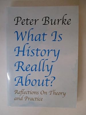 Seller image for What is History Really About?: Reflections On Theory and Practice: : Reflections on Theory and Practice for sale by GREENSLEEVES BOOKS