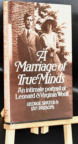 Seller image for A Marriage of True Minds. An Intimate Portrait of Leonard and Virginia Woolf. First Printing for sale by Libris Books