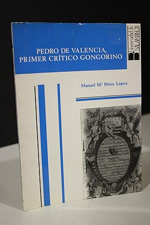 Pedro de Valencia, primer crítico gongorino.- Pérez López, Manuel M.ª.