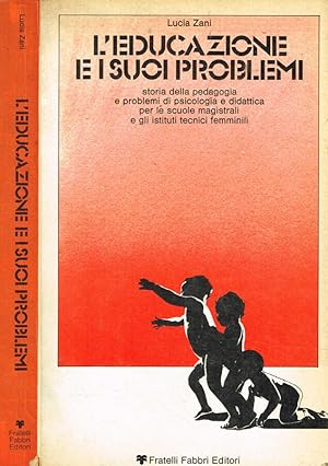 Seller image for L'Educazione e i suoi problemi Storia della pedagogia e problemi di psicologia e didattica for sale by Biblioteca di Babele