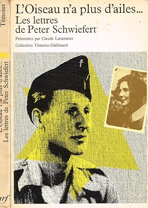 Seller image for L'Oiseau n'a plus d'ailes Les lettres de Peter Schwiefert for sale by Biblioteca di Babele
