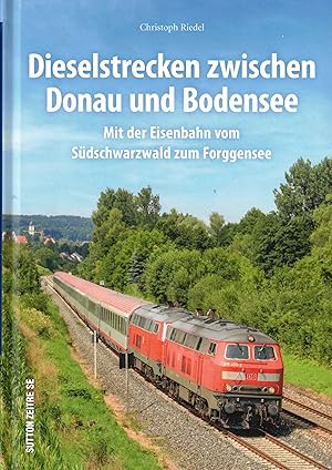 Bild des Verkufers fr Dieselstrecken zwischen Donau und Bodensee. Mit der Eisenbahn vom Sdschwarzwald zum Forggensee (Reihe "Sutton Zeitreise") zum Verkauf von Paderbuch e.Kfm. Inh. Ralf R. Eichmann