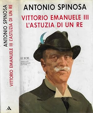 Immagine del venditore per Vittorio Emanuele III l'astuzia di un Re venduto da Biblioteca di Babele