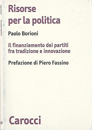 Immagine del venditore per Risorse per la politica Il finanziamento dei partiti fra tradizione e innovazione venduto da Biblioteca di Babele