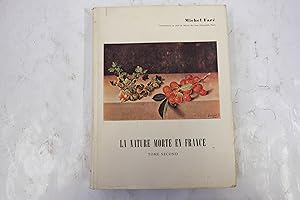 Seller image for La nature morte en France. Son histoire et son volution du XVII au XX siecle. Tome II for sale by Librairie du Levant