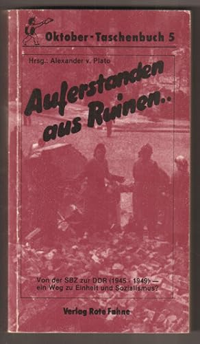 Bild des Verkufers fr Auferstanden aus Ruinen. Von der SBZ zur DDR (1945 - 1949) - ein Weg zu Einheit und Sozialismus? (= Oktober-Taschenbcher 5.) zum Verkauf von Antiquariat Neue Kritik