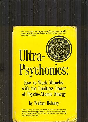 Imagen del vendedor de Ultra-Psychonics: How to Work Miracles with the Limitless Power of Psycho-Atomic Energy a la venta por PJK Books and Such